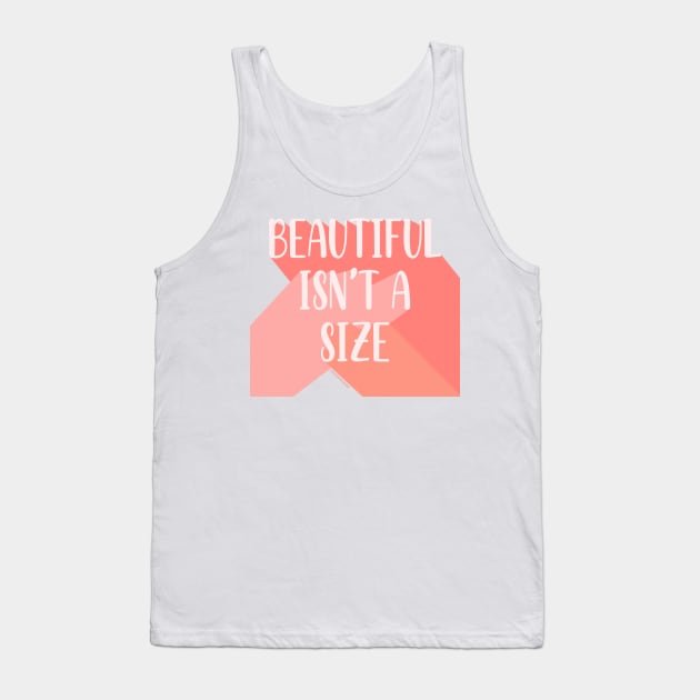 Beautiful Isn't A Size Tank Top by Somethin From Syd